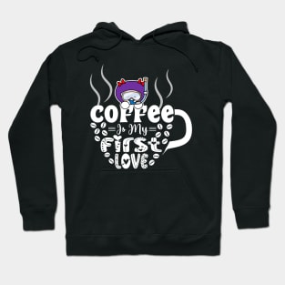 Coffee Is My First Love Hoodie